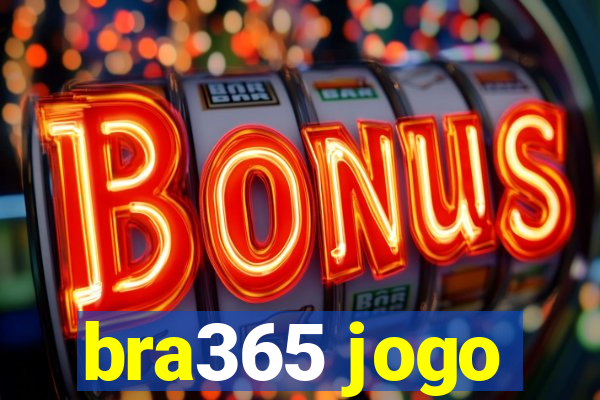 bra365 jogo